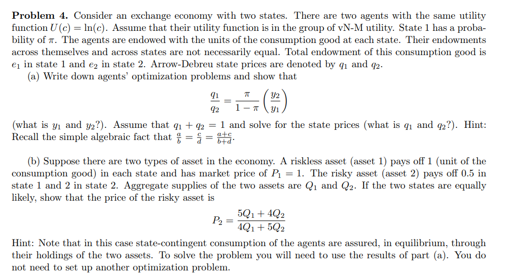 Problem 4 Consider An Exchange Economy With Two States There Are Two Agents With The Same Utility Function Uc Ln C 1