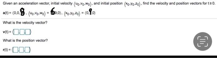Given An Acceleration Vector Initial Velocity Uo Vo Wo And Initial Position Xo Yo Zo Find The Velocity And Positi 1