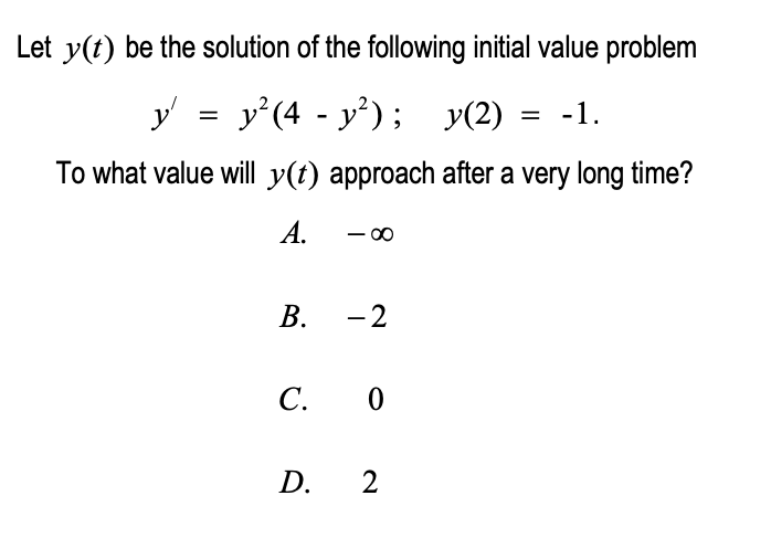 Let Y T Be The Solution Of The Following Initial Value Problem Y Y 4 Y Y 2 1 To What Value Will Y T Appro 1