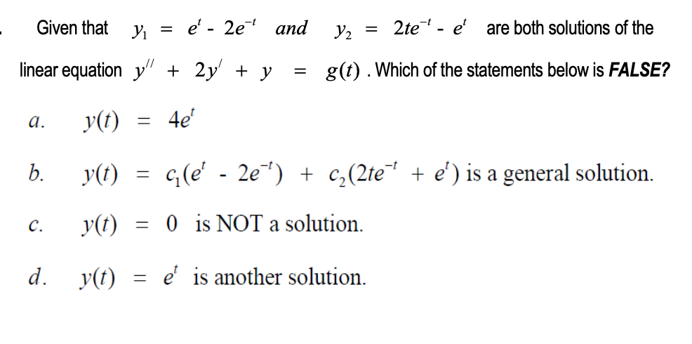 Given That Linear Equation Y A B C Y T Y T Y T Y E 2e And Y 2te E Are Both Solutions Of The G T Whi 1