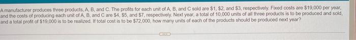 A Manufacturer Produces Three Products A B And C The Profits For Each Unit Of A B And C Sold Are 1 2 And 3 R 1