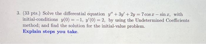 3 33 Pts Solve The Differential Equation Y 3y 2y 7 Cosa Sinx With Initial Conditions Y 0 1 Y 0 2 B 1