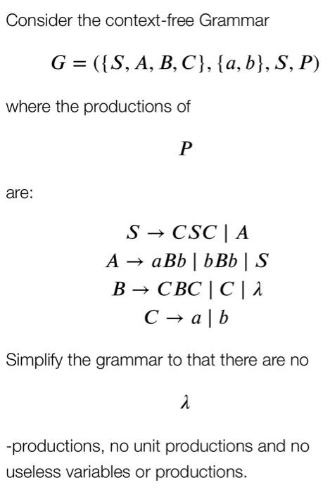 Consider The Context Free Grammar G S A B C A B S P Where The Productions Of Are P S Csc A A Abb 1