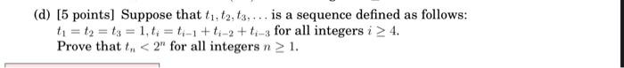 D 5 Points Suppose That T 12 13 Is A Sequence Defined As Follows T T T3 1 T T 1 Ti 2 Ti 3 For 1