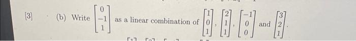 3 B Write 8 As A Linear Combination Of 3 Fol 868 8 And 32 1