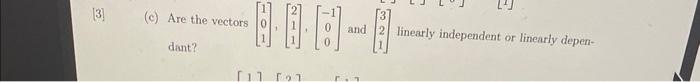 3 C Are The Vectors Dant 11 F27 And 2 Linearly Independent Or Linearly Depen R 1