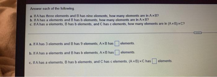 Answer Each Of The Following A If A Has Three Elements And B Has Nine Elements How Many Elements Are In Ax B B If A 1