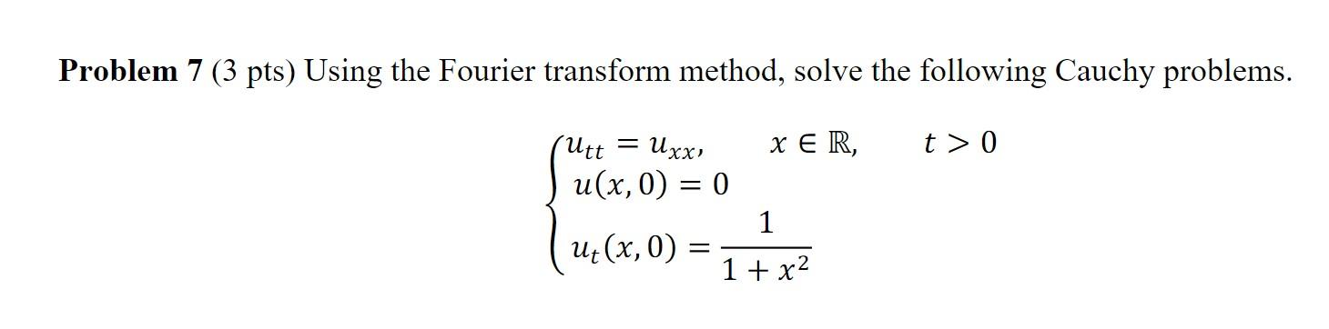 Problem 7 3 Pts Using The Fourier Transform Method Solve The Following Cauchy Problems X Er Utt Uxx U X 0 0 U 1