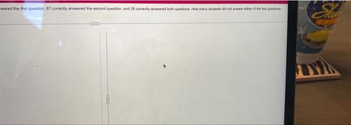This Question 1 Pot Possible Of The 143 Students Who Took A Mathematics Exam 74 Correctly Answered The First Question 2