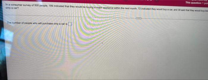 This Question 1 Poin In A Consumer Survey Of 500 People 189 Indicated That They Would Be Buying A Major Appliance With 1