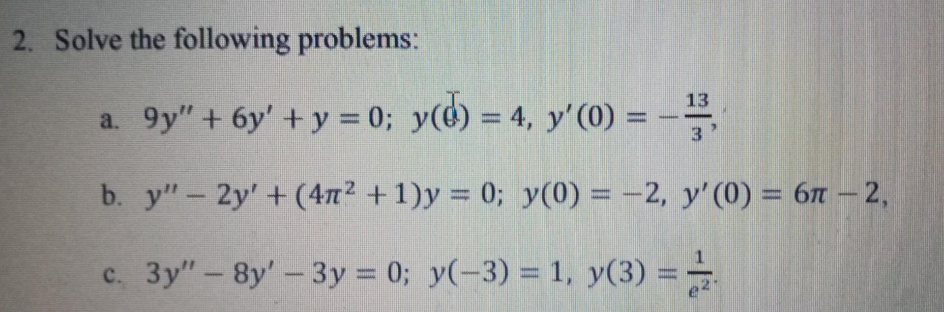2 Solve The Following Problems 13 A 9y 6y Y 0 Y D 4 Y 0 B Y 2y 4m 1 Y 0 Y 0 2 Y 0 1