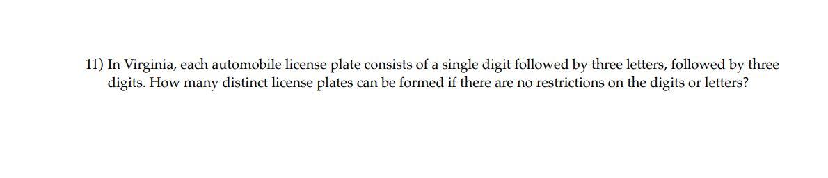 11 In Virginia Each Automobile License Plate Consists Of A Single Digit Followed By Three Letters Followed By Three D 1