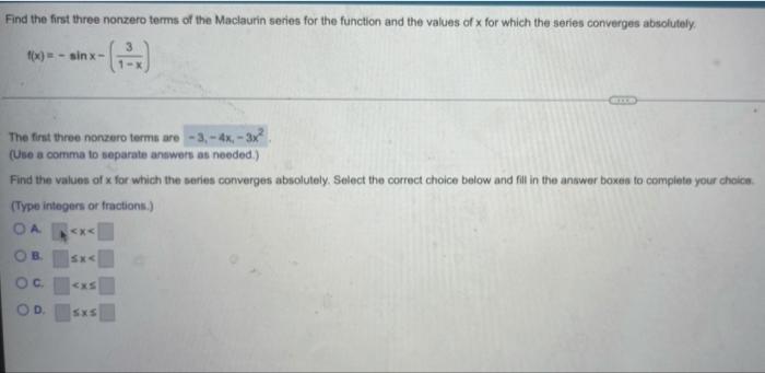 Find The First Three Nonzero Terms Of The Maclaurin Series For The Function And The Values Of X For Which The Series Con 1