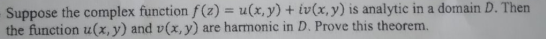 Suppose The Complex Function F Z U X Y Iv X Y Is Analytic In A Domain D Then The Function U X Y And V X Y 1