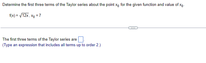 Determine The First Three Terms Of The Taylor Series About The Point X For The Given Function And Value Of X F X 12x 1