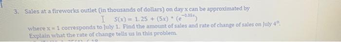 3 Sales At A Fireworks Outlet In Thousands Of Dollars On Day X Can Be Approximated By I E S X 1 25 5x Where X 1