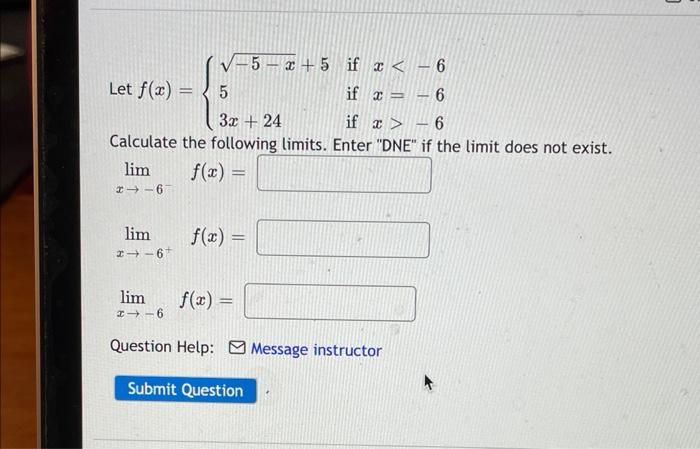 5 X 5 If X 6 5 If X 6 3x 24 If X 6 Calculate The Following Limits Enter Dne If The Limit Does Not Exist F X 1