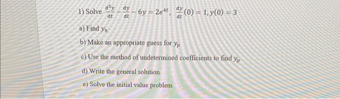 Day Dt Dy Dt Dy Dt 1 Solve A Find Yn B Make An Appropriate Guess For Yp C Use The Method Of Undetermined Coefficient 1