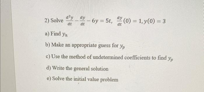 2 Solve Day Dy Dt Dt M 6y 5t 0 1 Y 0 3 A Find Yn B Make An Appropriate Guess For Yp C Use The Method Of 1