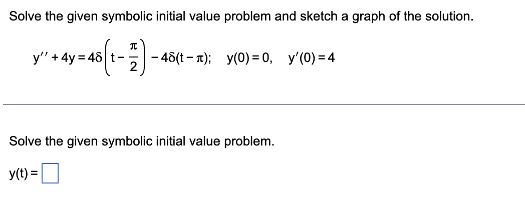 Solve The Given Symbolic Initial Value Problem And Sketch A Graph Of The Solution 1 71 2 Y 4y 48 T 48 T Y 0 1