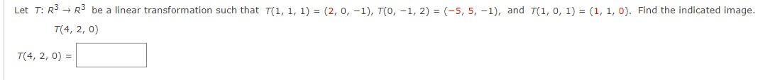 Let T R R Be A Linear Transformation Such That T 1 1 1 2 0 1 7 0 1 2 5 5 1 And T 1 0 1 1