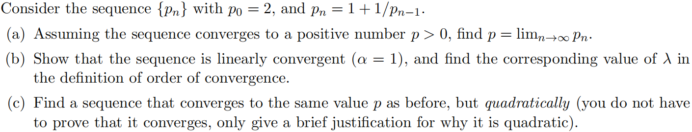 Consider The Sequence Pn With Po 2 And Pn 1 1 Pn 1 A Assuming The Sequence Converges To A Positive Number P 1