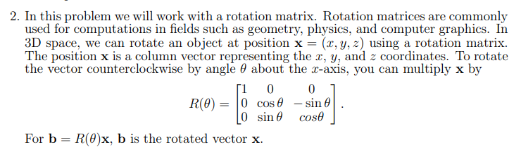 2 In This Problem We Will Work With A Rotation Matrix Rotation Matrices Are Commonly Used For Computations In Fields S 1