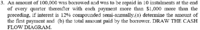 3 An Amount Of 100 000 Was Borrowed And Was To Be Repaid In 10 Instalments At The End Of Every Quarter Thereafter With 1