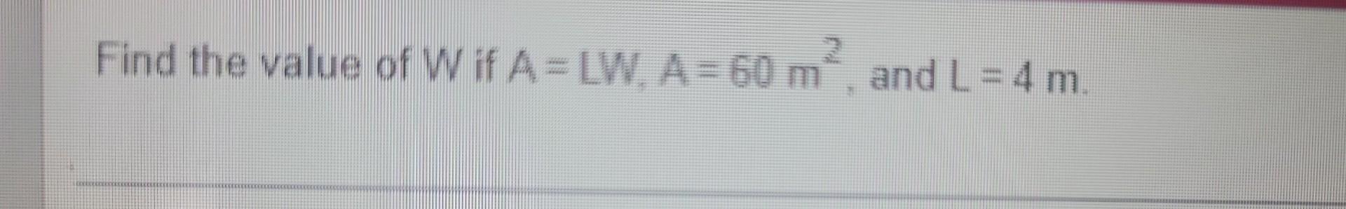 Find The Value Of W If A Lw A 60 M And L 4 M 1