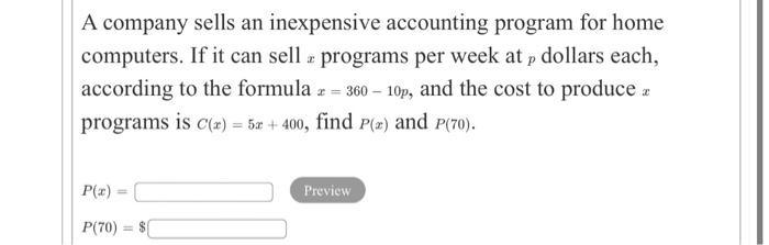 A Company Sells An Inexpensive Accounting Program For Home Computers If It Can Sell A Programs Per Week At P Dollars Ea 1
