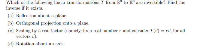 Which Of The Following Linear Transformations T From R To R Are Invertible Find The Inverse If It Exists A Reflect 1