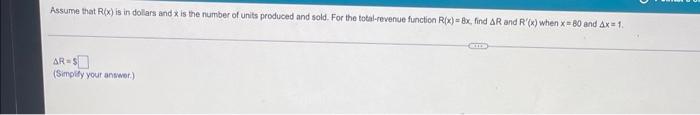 Assume That R X Is In Dollars And X Is The Number Of Units Produced And Sold For The Total Revenue Function R X 8x 1