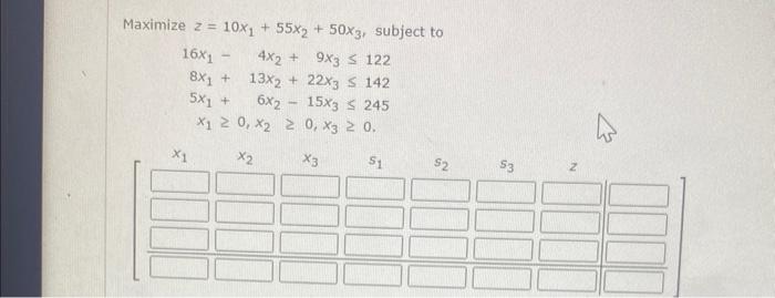 Maximize Z 10x 55x2 50x3 Subject To 4x 9x3 122 13x2 22x3 S 142 6x215x3 S 245 0 X3 2 0 X3 1 16x1 X1 1