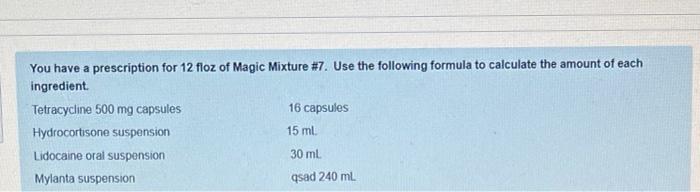 You Have A Prescription For 12 Floz Of Magic Mixture 7 Use The Following Formula To Calculate The Amount Of Each Ing 1