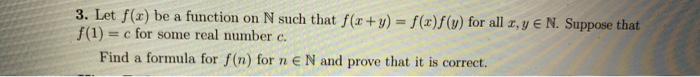3 Let F R Be A Function On N Such That F X Y F X F Y For All Z Y E N Suppose That F 1 C For Some Real Numbe 1