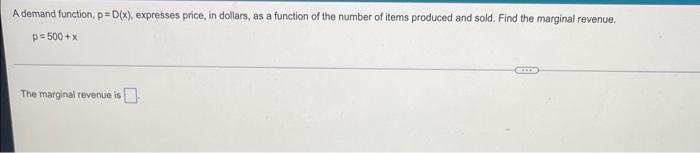 A Demand Function P D X Expresses Price In Dollars As A Function Of The Number Of Items Produced And Sold Find The 1