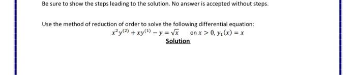 Be Sure To Show The Steps Leading To The Solution No Answer Is Accepted Without Steps Use The Method Of Reduction Of O 1