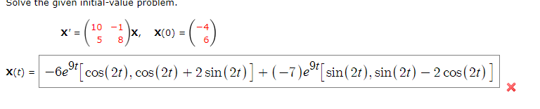 Solve The Given Initial Value Problem 1 4 X X 1 X 0 1 X 8 X T 6e T Cos 2t Cos 2t 2 Sin 2 1