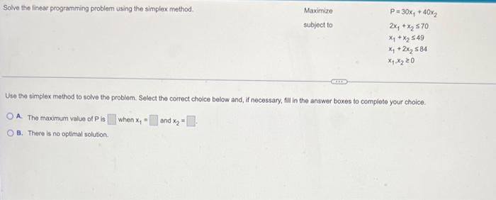 Solve The Linear Programming Problem Using The Simplex Method Maximize Subject To P 30x 40x 2x X 570 X X 54 1