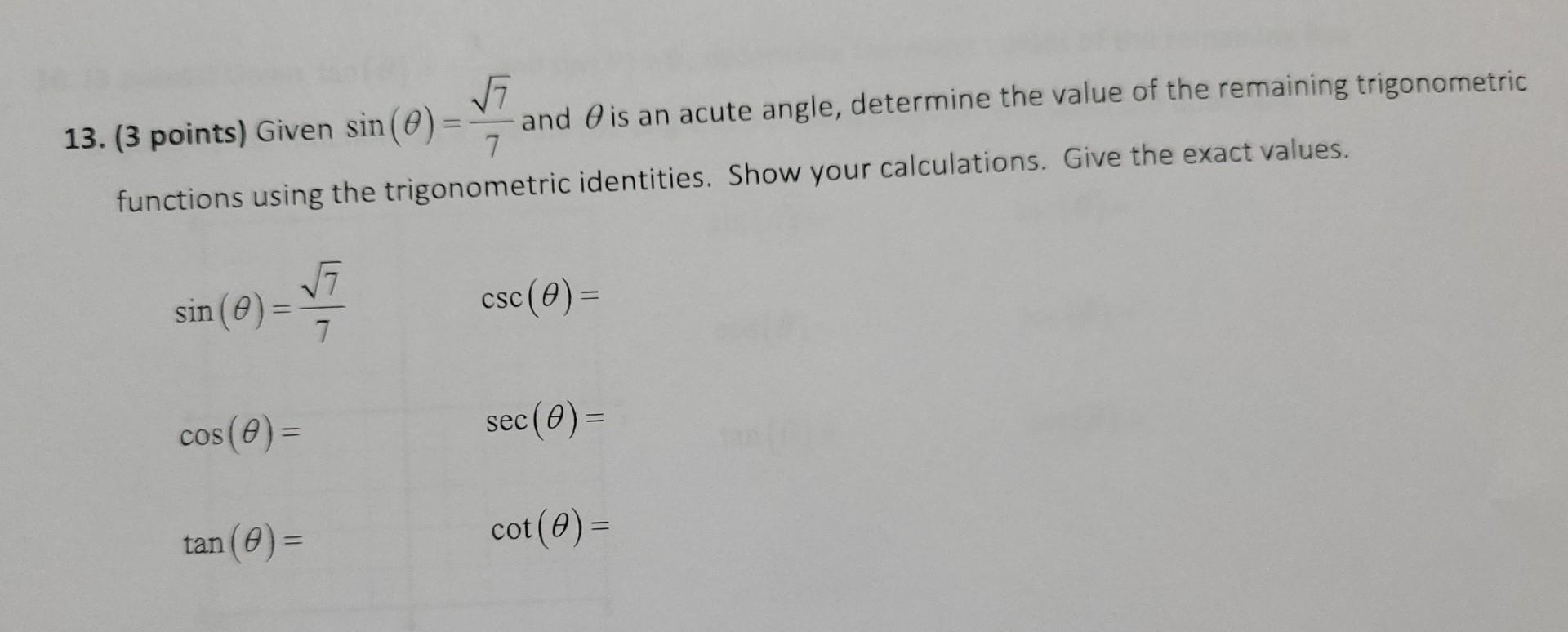 13 3 Points Given Sin 0 7 Functions Using The Trigonometric Identities Show Your Calculations Give The Exact Va 1