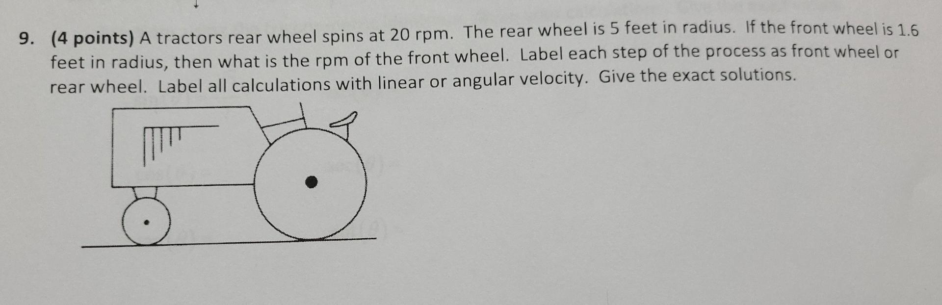 9 4 Points A Tractors Rear Wheel Spins At 20 Rpm The Rear Wheel Is 5 Feet In Radius If The Front Wheel Is 1 6 Feet 1