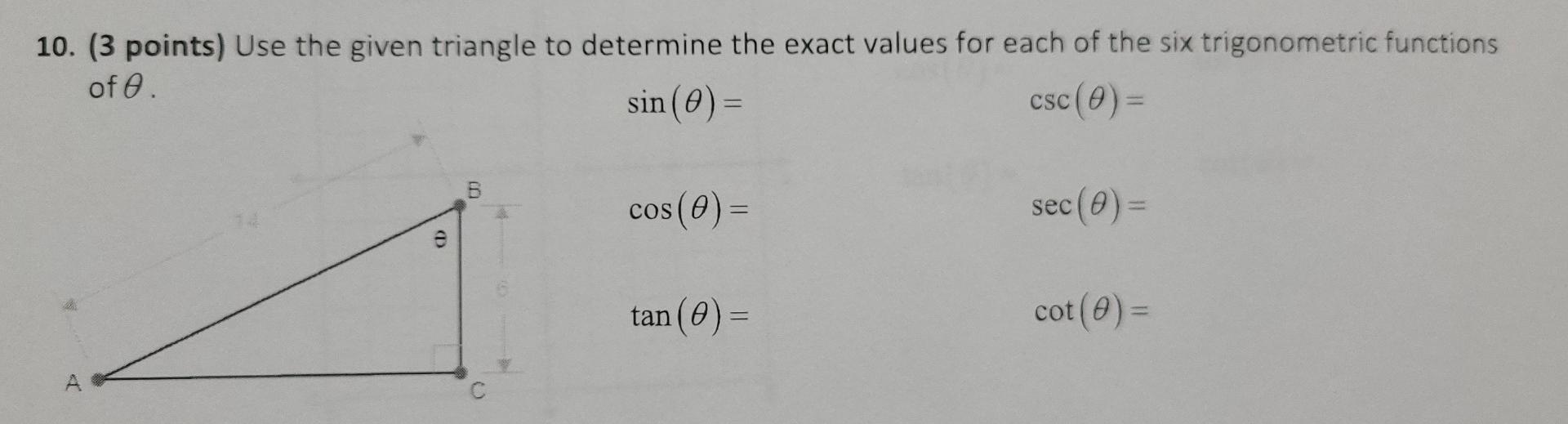 10 3 Points Use The Given Triangle To Determine The Exact Values For Each Of The Six Trigonometric Functions Of 0 Si 1