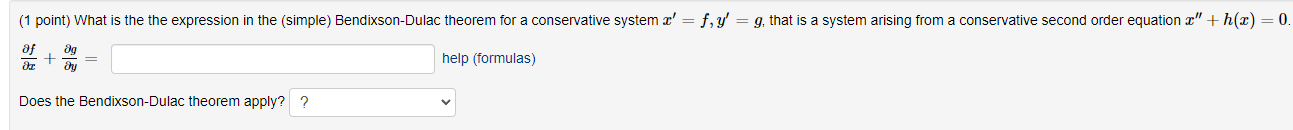 1 Point What Is The The Expression In The Simple Bendixson Dulac Theorem For A Conservative System X F Y G T 1