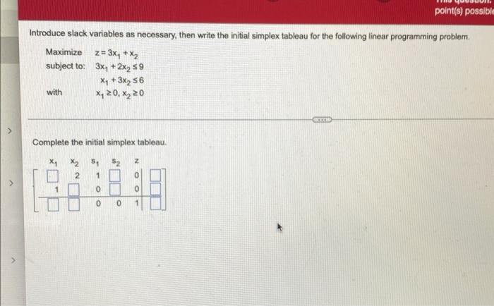 Point S Possible Introduce Slack Variables As Necessary Then Write The Initial Simplex Tableau For The Following Linea 1