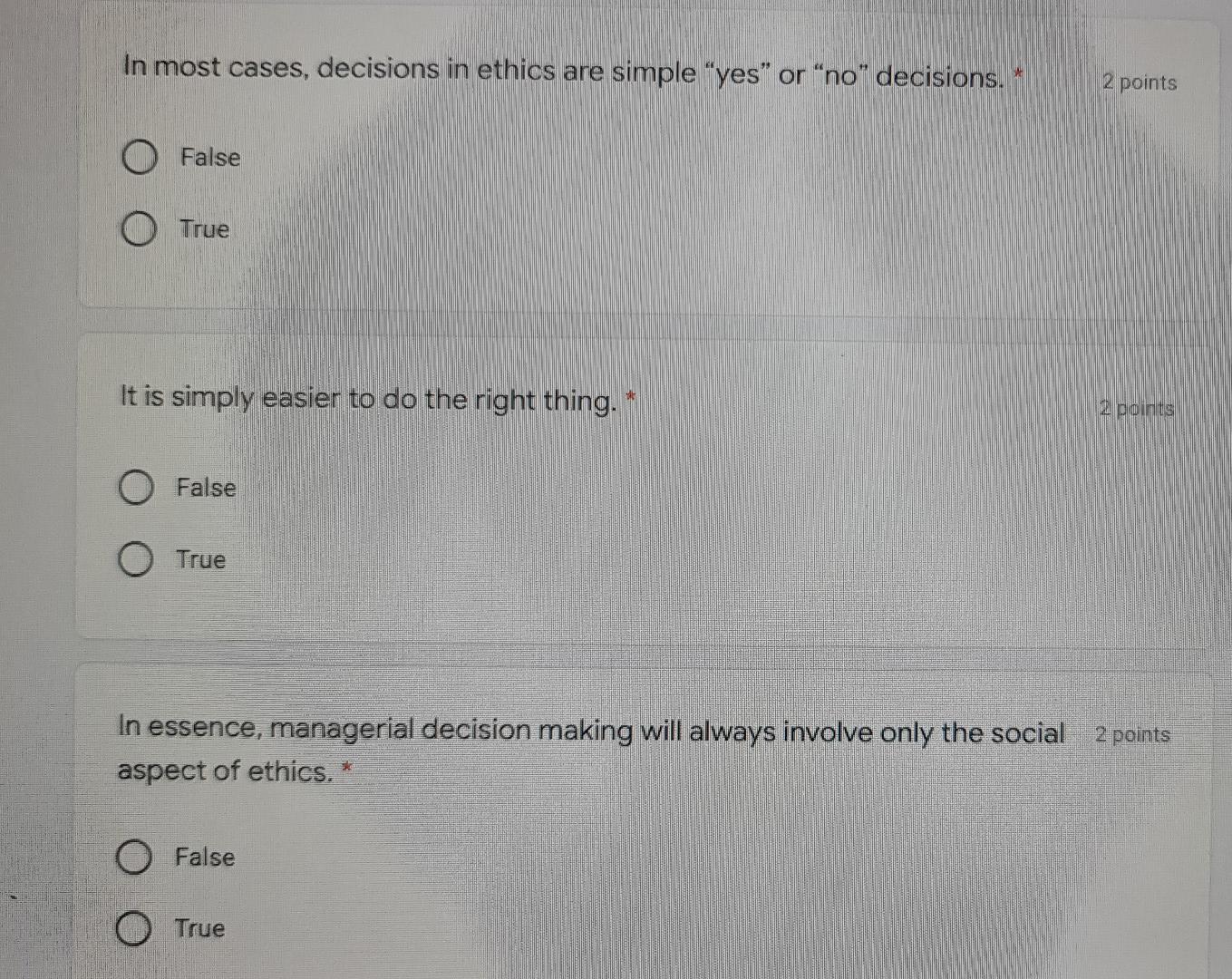 In Most Cases Decisions In Ethics Are Simple Yes Or No Decisions 2 Points O False O True It Is Simply Easier To Do 1