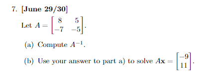 7 June 29 30 A Compute A Let A 8 7 5 5 B Use Your Answer To Part A To Solve Ax 9 M 1