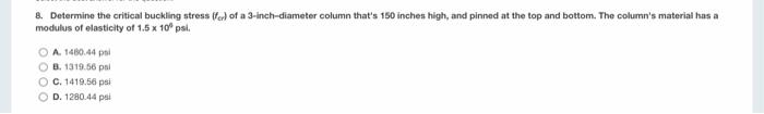 8 Determine The Critical Buckling Stress Fer Of A 3 Inch Diameter Column That S 150 Inches High And Pinned At The To 1