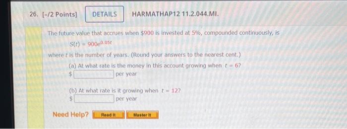 26 2 Points The Future Value That Accrues When 900 Is Invested At 5 Compounded Continuously Is S T 900e0 05t 1