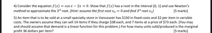 4 Consider The Equation F X Cosx 2x 0 Show That F X Has A Root In The Interval 0 1 And Use Newton S Method To 1