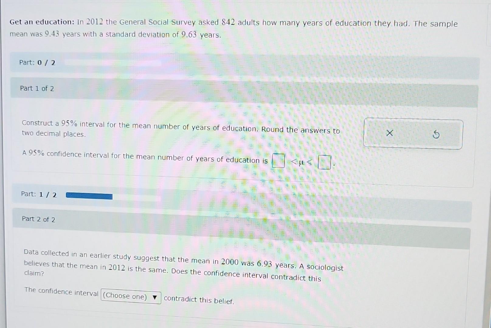 Get An Education In 2012 The General Social Survey Asked 842 Adults How Many Years Of Education They Had The Sample Me 1